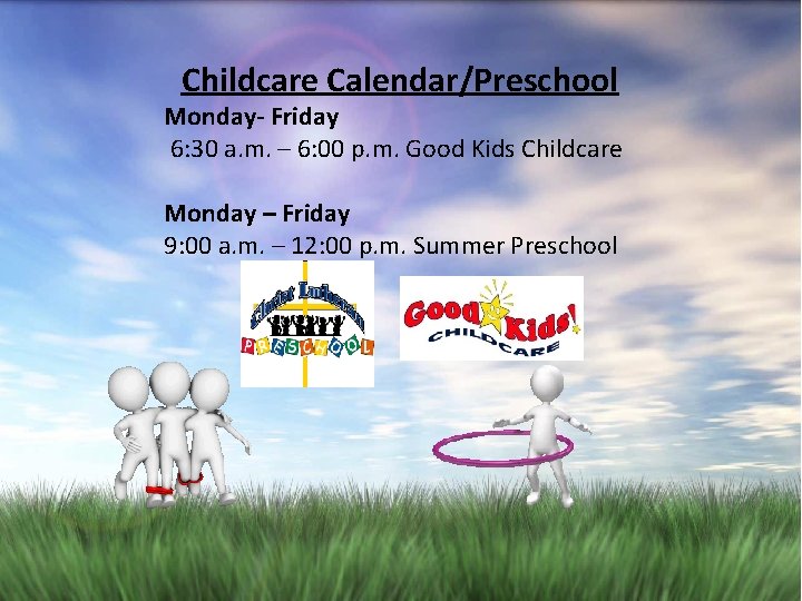 Childcare Calendar/Preschool Monday- Friday 6: 30 a. m. – 6: 00 p. m. Good