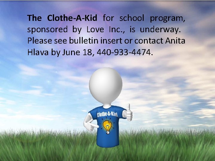 The Clothe-A-Kid for school program, sponsored by Love Inc. , is underway. Please see