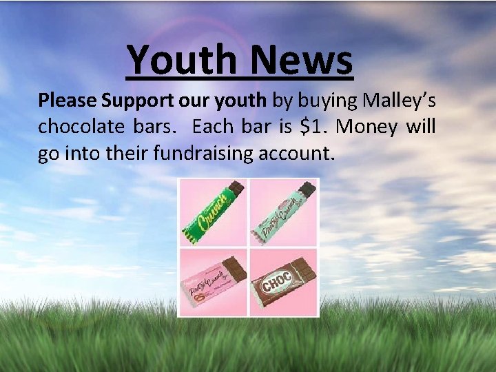 Youth News Please Support our youth by buying Malley’s chocolate bars. Each bar is