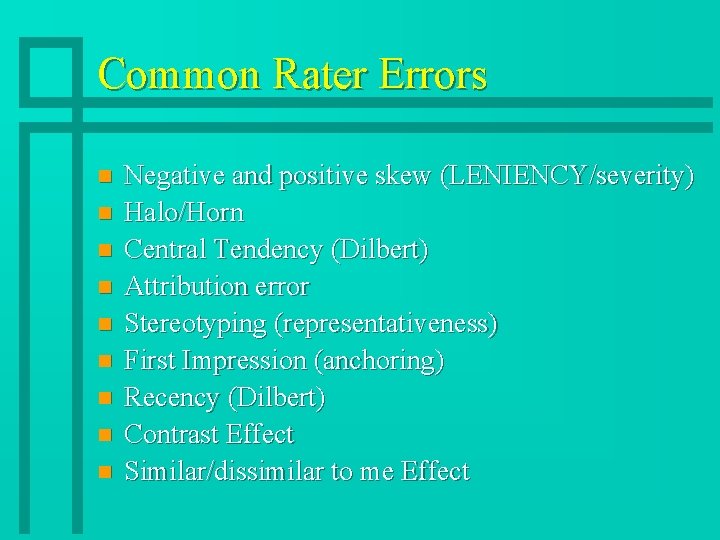 Common Rater Errors n n n n n Negative and positive skew (LENIENCY/severity) Halo/Horn