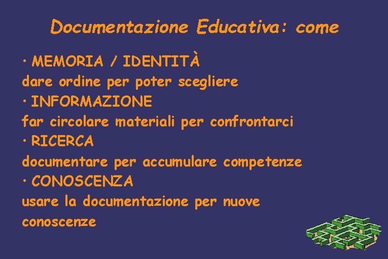 Documentazione Educativa: come • MEMORIA / IDENTITÀ dare ordine per poter scegliere • INFORMAZIONE