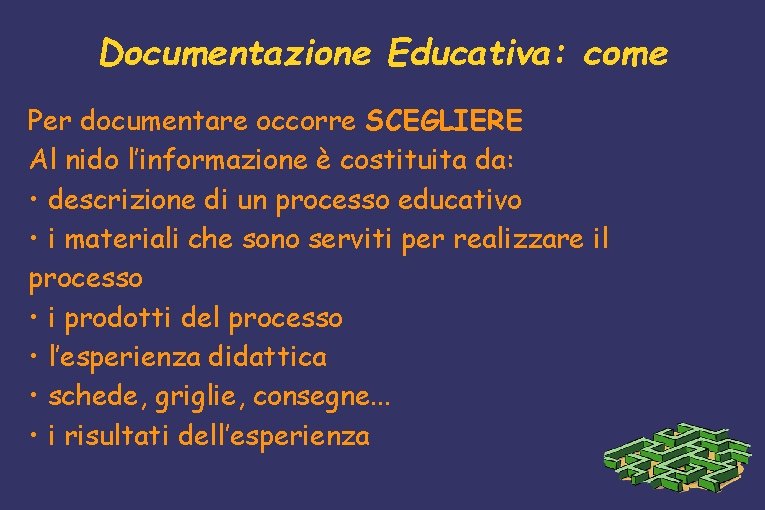 Documentazione Educativa: come Per documentare occorre SCEGLIERE Al nido l’informazione è costituita da: •