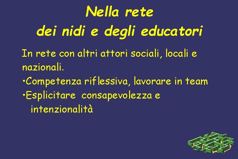 Nella rete dei nidi e degli educatori In rete con altri attori sociali, locali