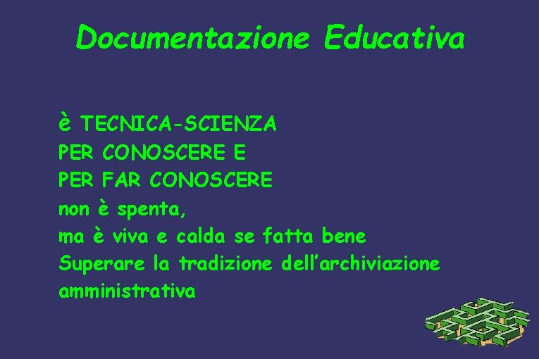 Documentazione Educativa è TECNICA-SCIENZA PER CONOSCERE E PER FAR CONOSCERE non è spenta, ma