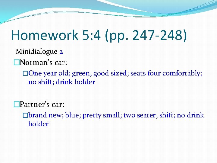 Homework 5: 4 (pp. 247 -248) Minidialogue 2 �Norman’s car: �One year old; green;