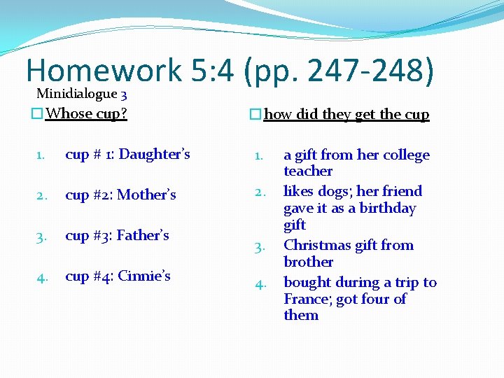 Homework 5: 4 (pp. 247 -248) Minidialogue 3 �Whose cup? �how did they get