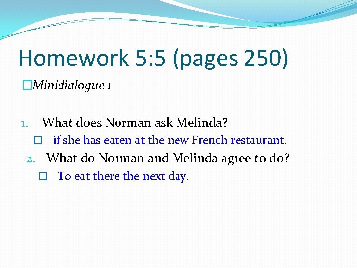 Homework 5: 5 (pages 250) �Minidialogue 1 1. What does Norman ask Melinda? �