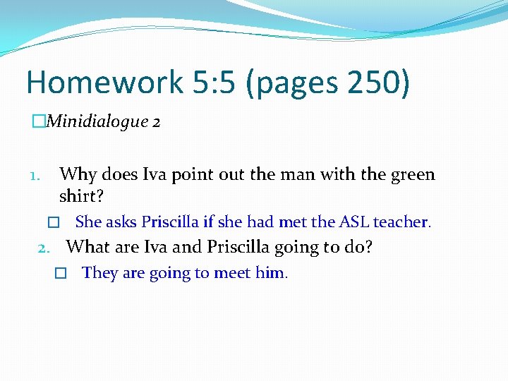 Homework 5: 5 (pages 250) �Minidialogue 2 1. Why does Iva point out the