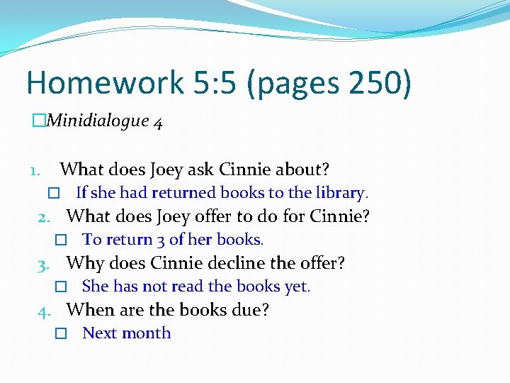 Homework 5: 5 (pages 250) �Minidialogue 4 1. What does Joey ask Cinnie about?