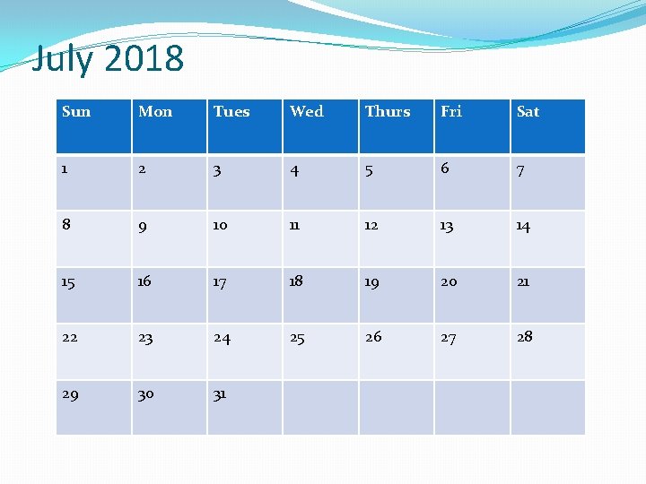 July 2018 Sun Mon Tues Wed Thurs Fri Sat 1 2 3 4 5