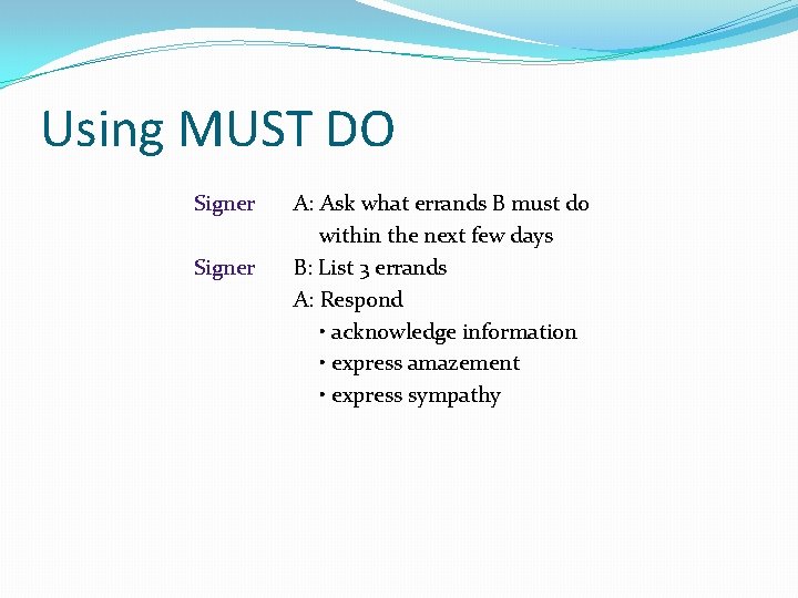 Using MUST DO Signer A: Ask what errands B must do within the next