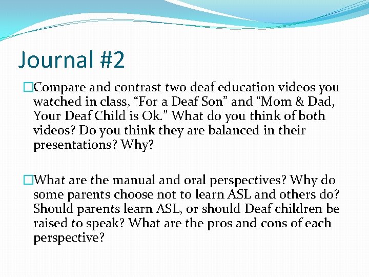 Journal #2 �Compare and contrast two deaf education videos you watched in class, “For