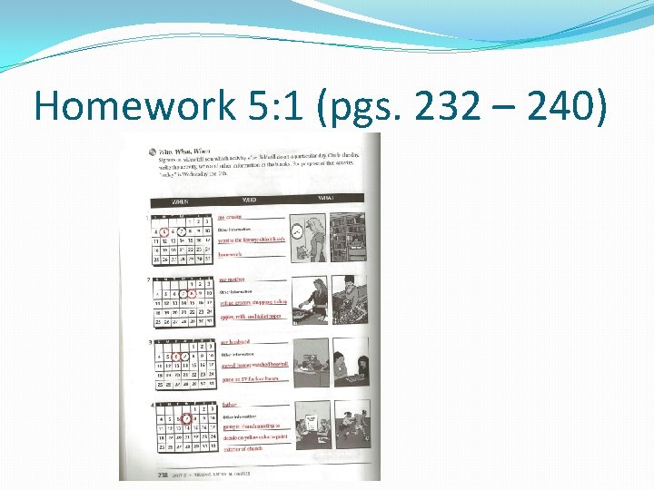 Homework 5: 1 (pgs. 232 – 240) 
