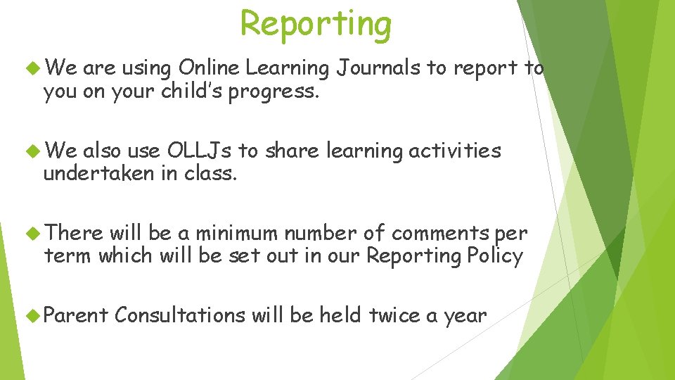 Reporting We are using Online Learning Journals to report to you on your child’s