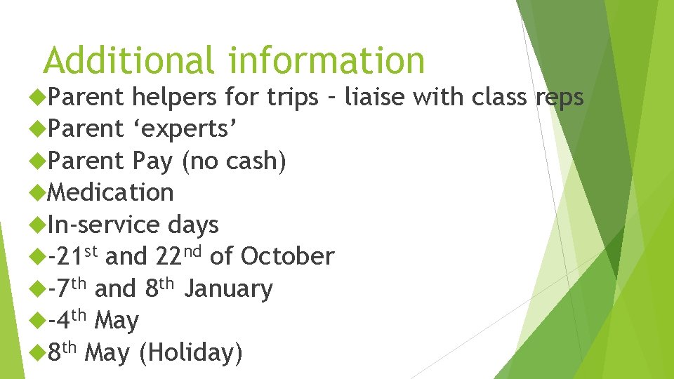 Additional information Parent helpers for trips – liaise with class reps Parent ‘experts’ Parent