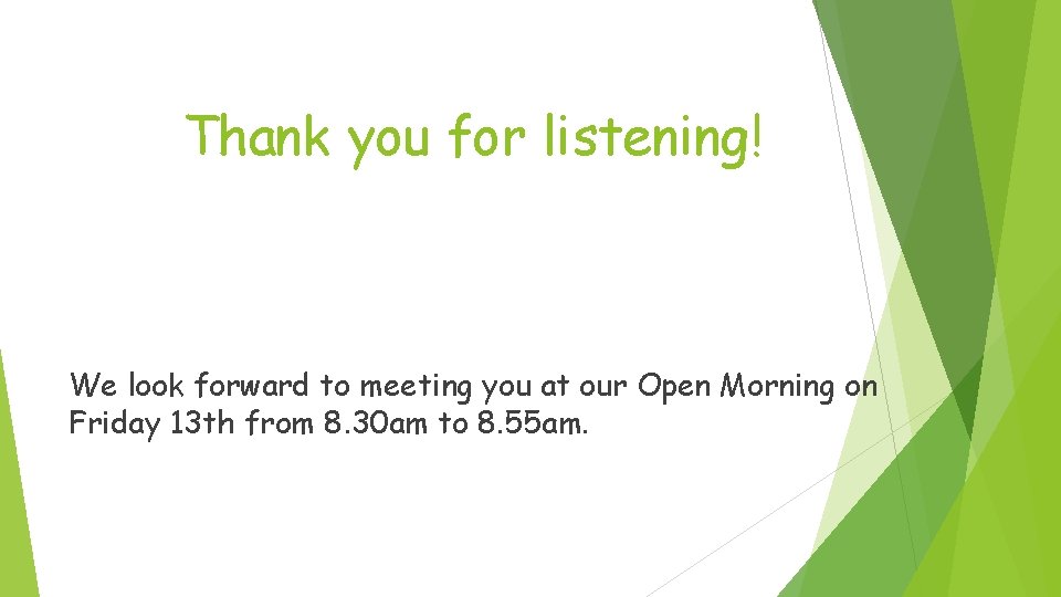Thank you for listening! We look forward to meeting you at our Open Morning