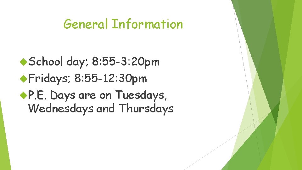 General Information School day; 8: 55 -3: 20 pm Fridays; 8: 55 -12: 30