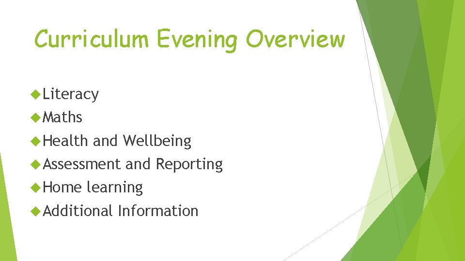 Curriculum Evening Overview Literacy Maths Health and Wellbeing Assessment Home and Reporting learning Additional