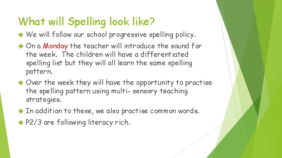 What will Spelling look like? We will follow our school progressive spelling policy. On