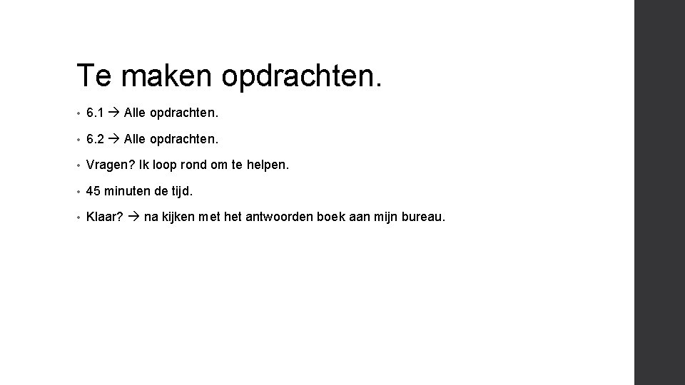 Te maken opdrachten. • 6. 1 Alle opdrachten. • 6. 2 Alle opdrachten. •