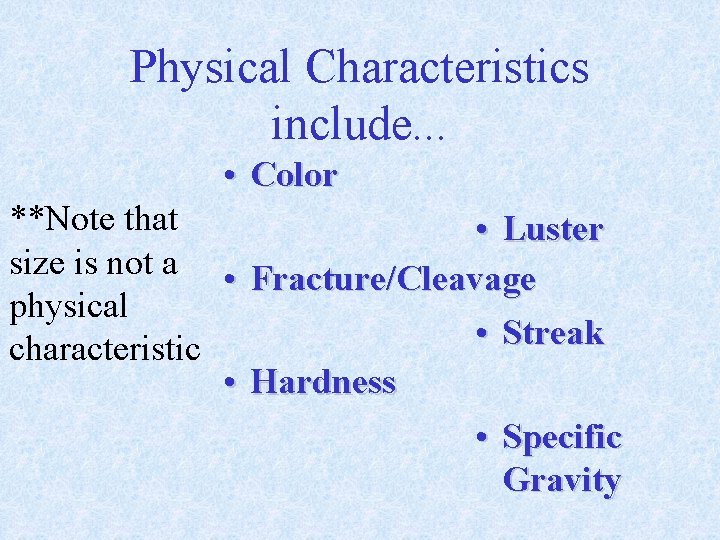 Physical Characteristics include. . . • Color **Note that • Luster size is not