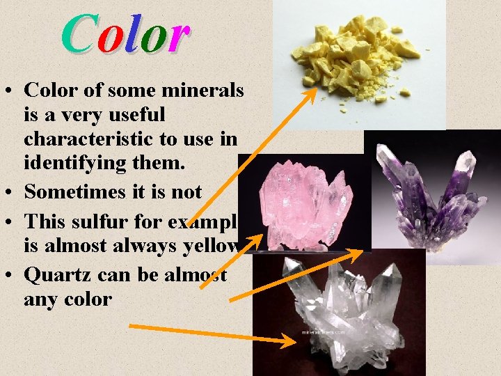 Color • Color of some minerals is a very useful characteristic to use in