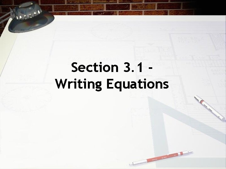 Section 3. 1 Writing Equations 