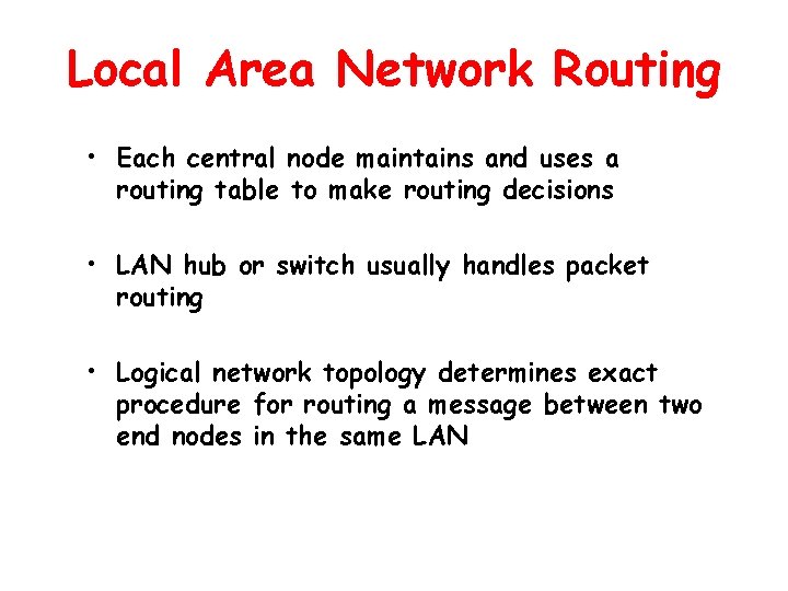 Local Area Network Routing • Each central node maintains and uses a routing table