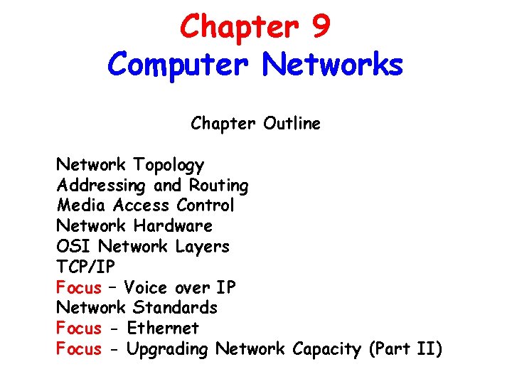 Chapter 9 Computer Networks Chapter Outline Network Topology Addressing and Routing Media Access Control