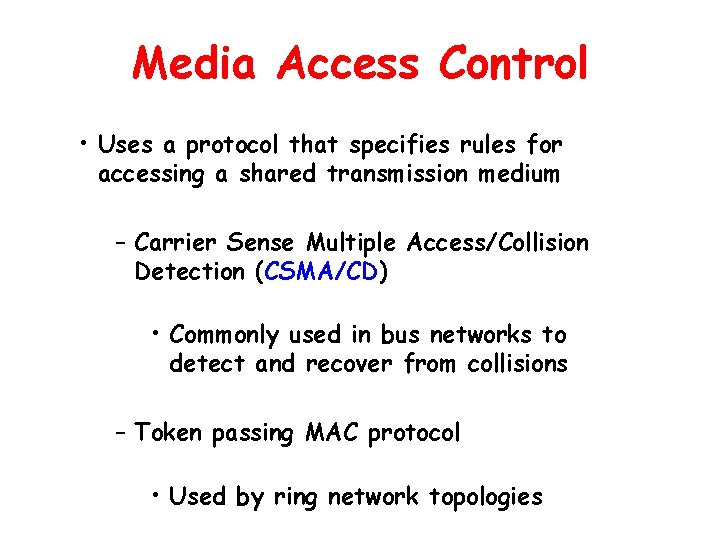 Media Access Control • Uses a protocol that specifies rules for accessing a shared