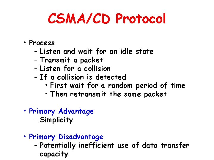 CSMA/CD Protocol • Process – Listen and wait for an idle state – Transmit