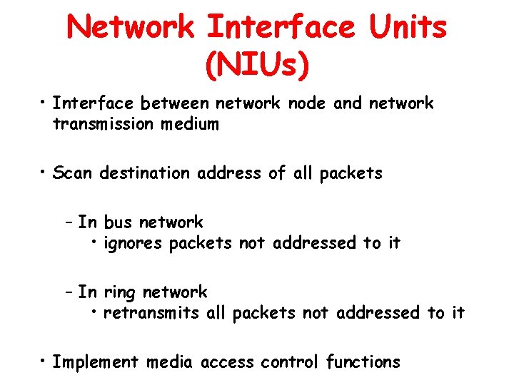 Network Interface Units (NIUs) • Interface between network node and network transmission medium •