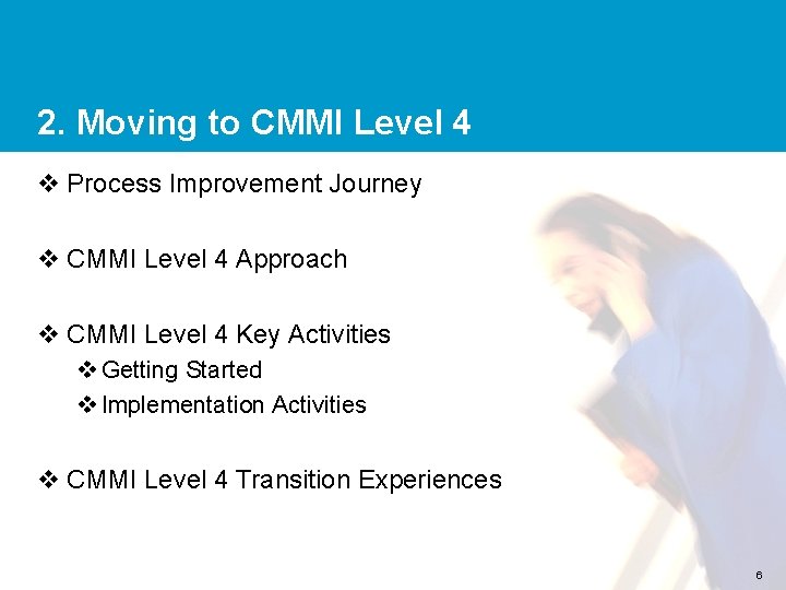 2. Moving to CMMI Level 4 v Process Improvement Journey v CMMI Level 4