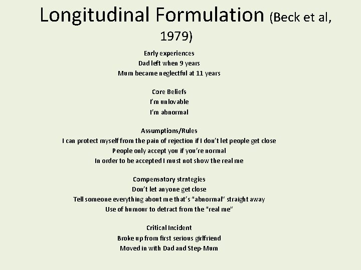 Longitudinal Formulation (Beck et al, 1979) Early experiences Dad left when 9 years Mum