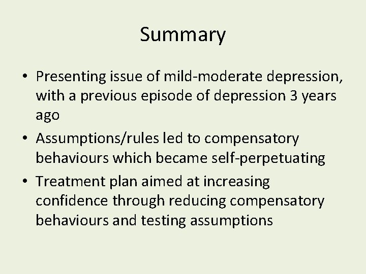 Summary • Presenting issue of mild-moderate depression, with a previous episode of depression 3