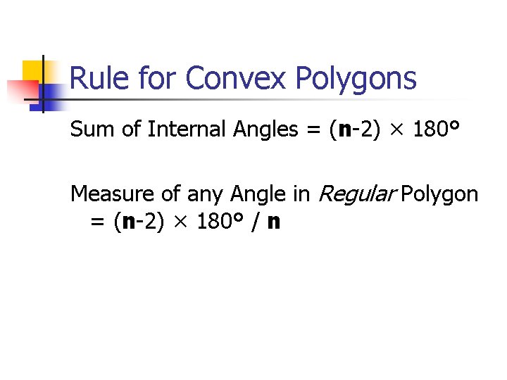 Rule for Convex Polygons Sum of Internal Angles = (n-2) × 180° Measure of