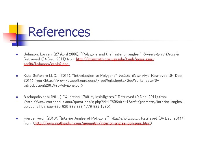 References n n Johnson, Lauren. (27 April 2006). “Polygons and their interior angles. ”