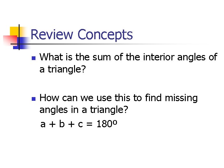 Review Concepts n n What is the sum of the interior angles of a