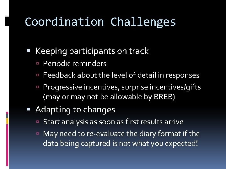 Coordination Challenges Keeping participants on track Periodic reminders Feedback about the level of detail