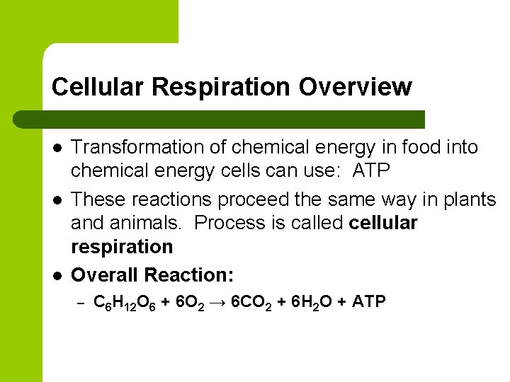 Cellular Respiration Overview l l l Transformation of chemical energy in food into chemical