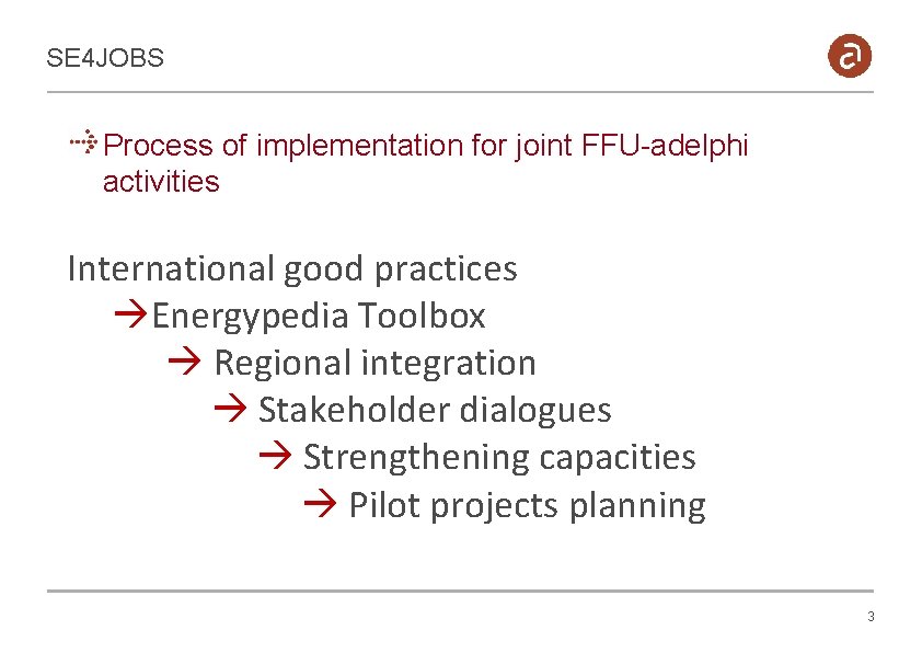 SE 4 JOBS Process of implementation for joint FFU-adelphi activities International good practices Energypedia