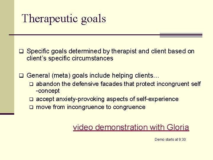 Therapeutic goals q Specific goals determined by therapist and client based on client’s specific