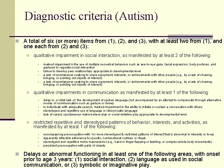 Diagnostic criteria (Autism) n A total of six (or more) items from (1), (2),