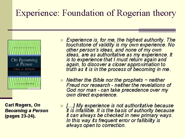 Experience: Foundation of Rogerian theory Carl Rogers, On Becoming a Person (pages 23 -24).