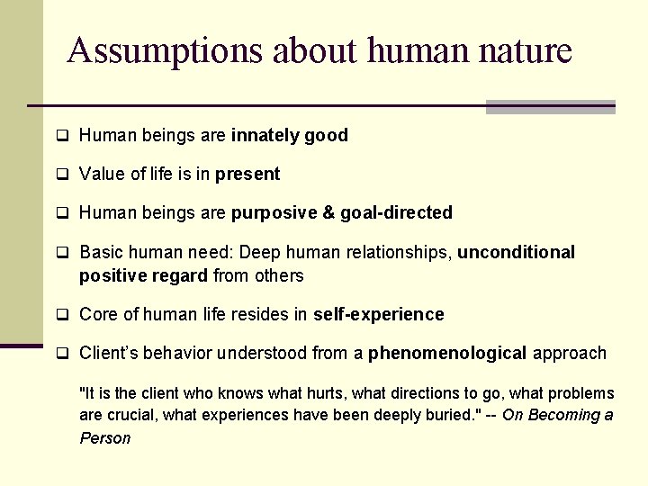 Assumptions about human nature q Human beings are innately good q Value of life