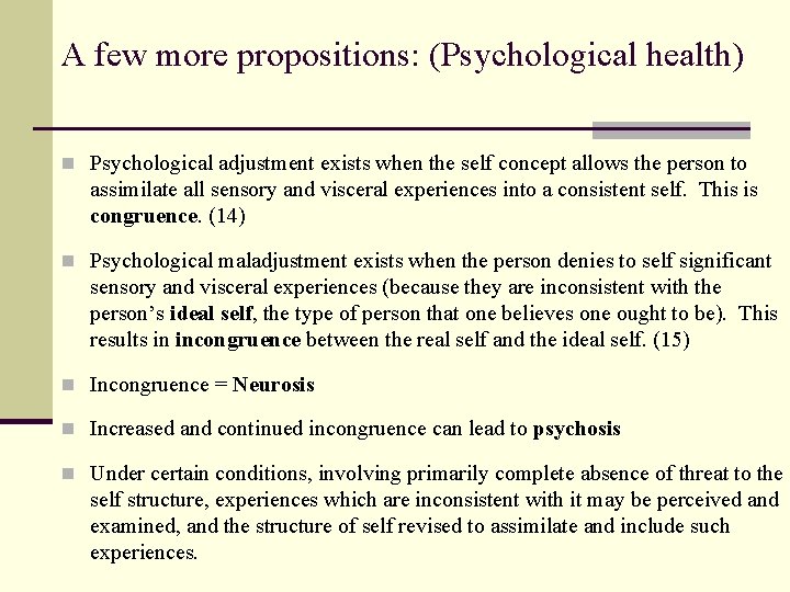 A few more propositions: (Psychological health) n Psychological adjustment exists when the self concept