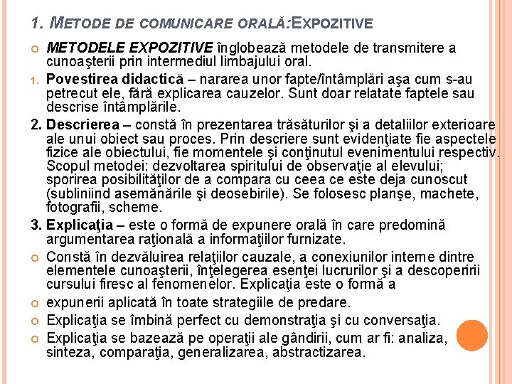 1. METODE DE COMUNICARE ORALĂ: EXPOZITIVE METODELE EXPOZITIVE înglobează metodele de transmitere a cunoaşterii