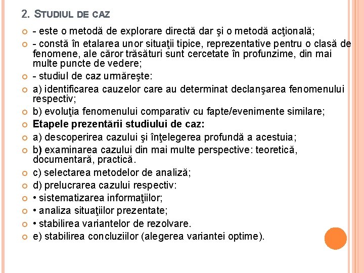 2. STUDIUL DE CAZ - este o metodă de explorare directă dar şi o