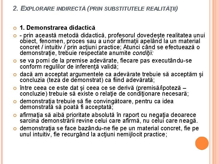 2. EXPLORARE INDIRECTĂ (PRIN SUBSTITUTELE REALITĂŢII) 1. Demonstrarea didactică - prin această metodă didactică,