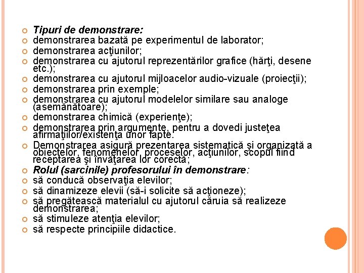  Tipuri de demonstrare: demonstrarea bazată pe experimentul de laborator; demonstrarea acţiunilor; demonstrarea cu